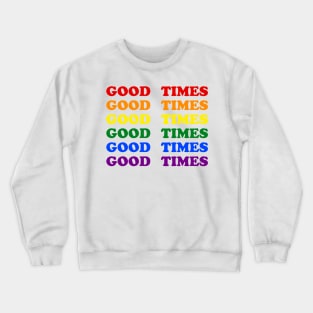 Good Times Crewneck Sweatshirt